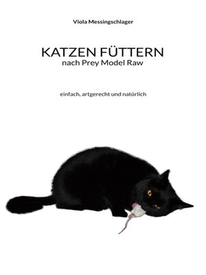 cover image of Katzen füttern nach Prey Model Raw